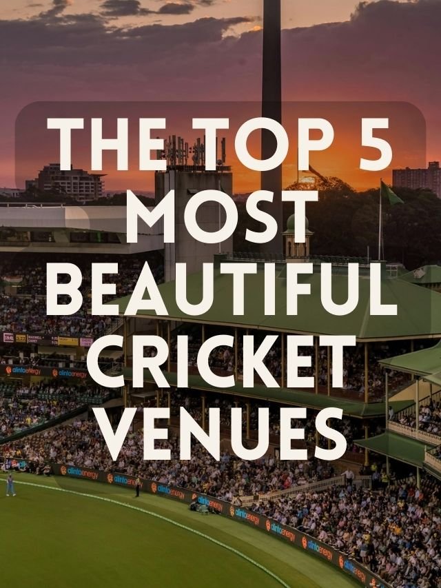 Top 5 most  beautiful cricket stadiums